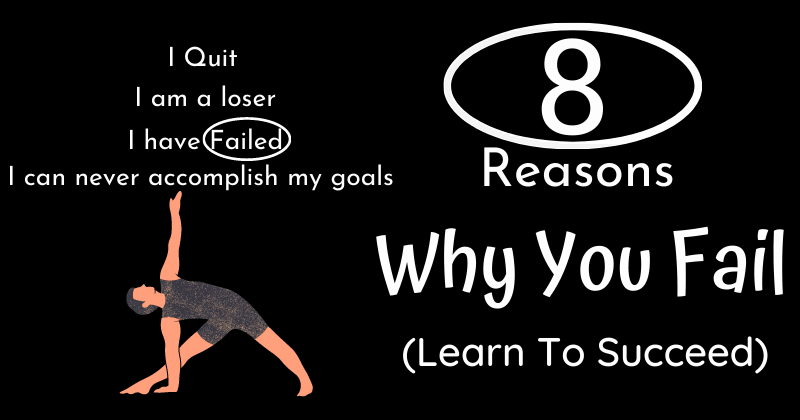 Reasons Why You Fail In Life (Learn To Succeed)