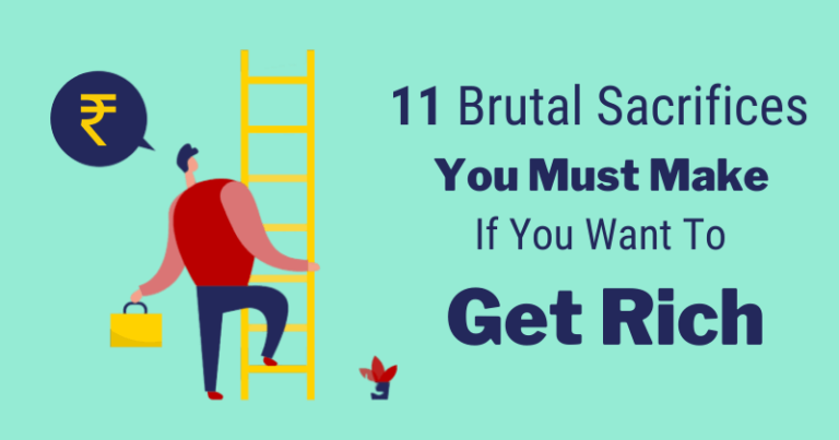 Brutal Sacrifices You Must Make If You Want To Get Rich