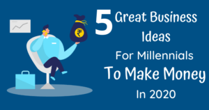 Business Ideas For Millennials To Make Money online