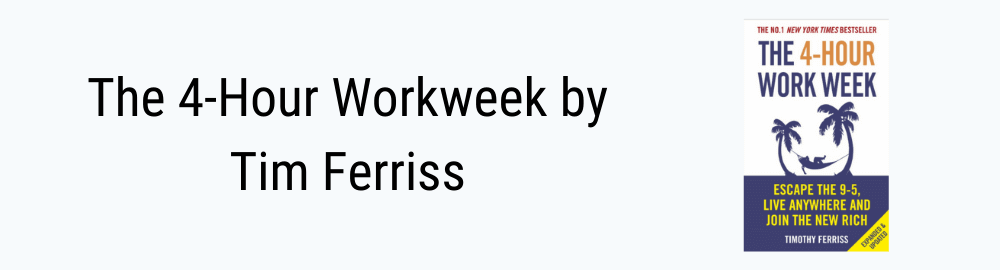 The 4-Hour Workweek by Tim Ferriss