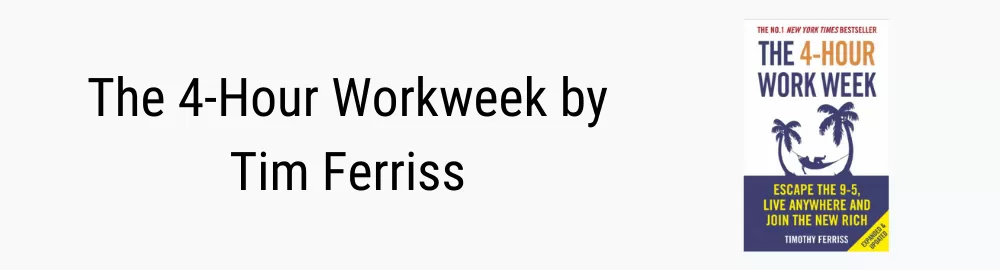 The 4 Hour Workweek by Tim Ferriss The 4-Hour Workweek by Tim Ferriss