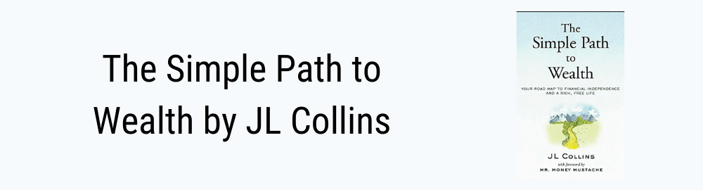 The Simple Path to Wealth by JL Collins