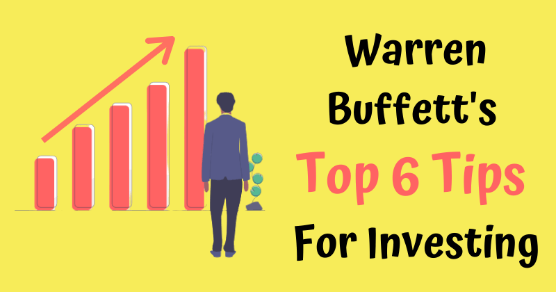 Warren Buffett's 6 Tips For Investing