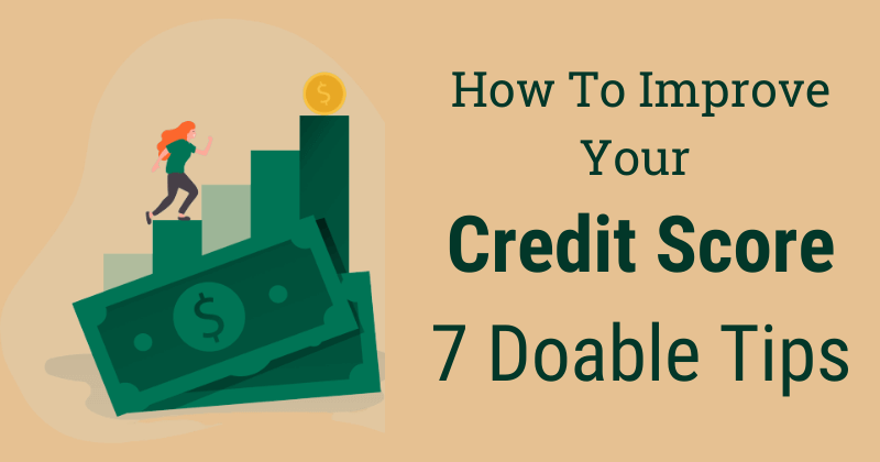 How To Improve Your Credit Score 7 Tips