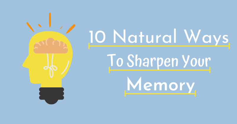 Natural Ways To Sharpen Your Memory