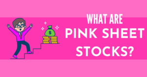 What are Pink Sheet Stocks An In-Depth Study