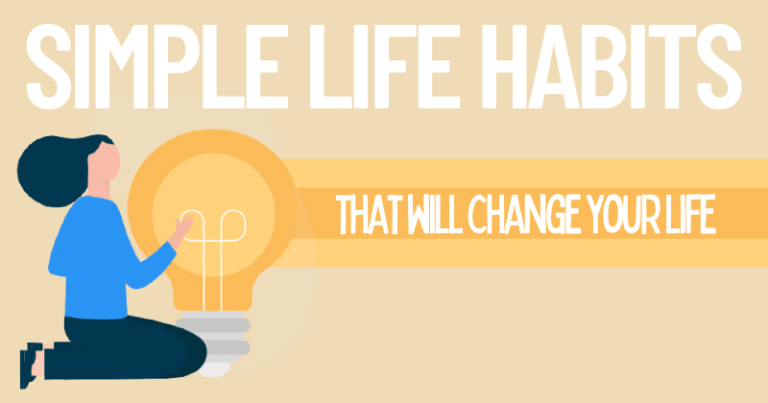 Simple Habits That Will Change Your Life Forever