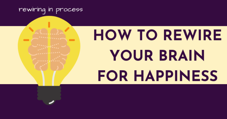 How To Rewire Your Brain To Be Happy
