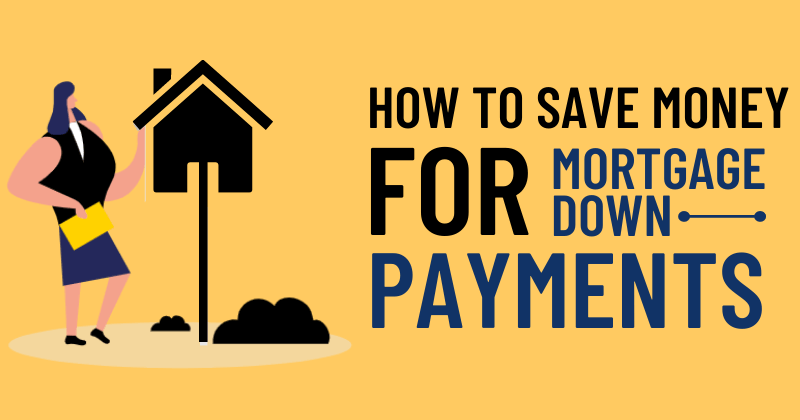 How To Save Money For Mortgage Down Payment