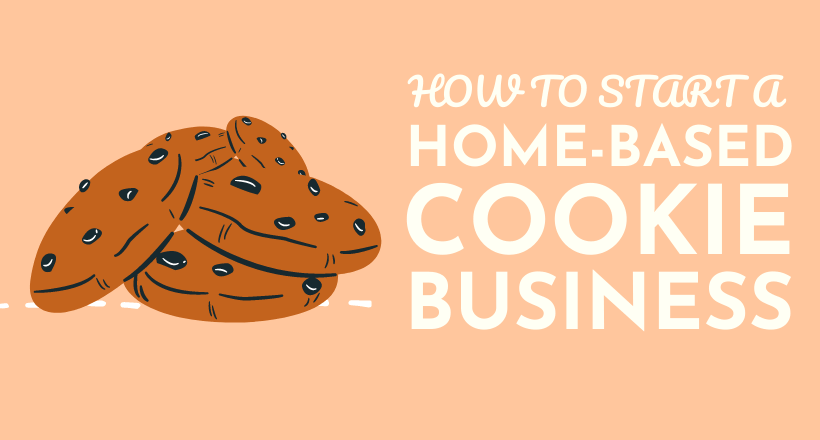 How to Start a Home Based Cookie Business