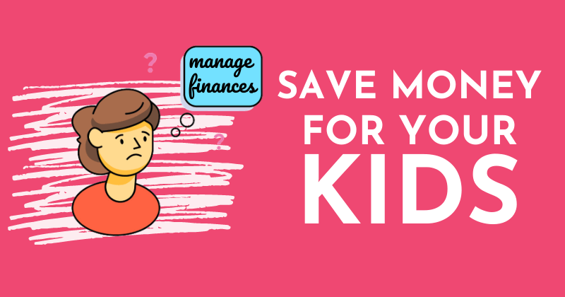 How to Save Money for your Kids