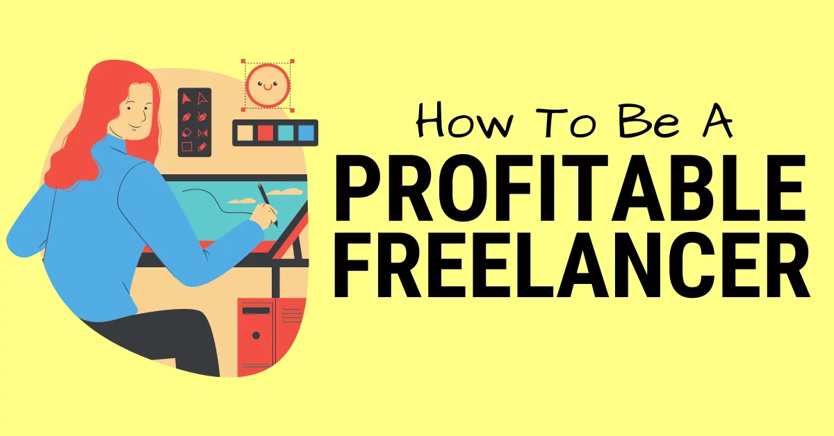How to be a profitable freelancer How to be a profitable freelancer