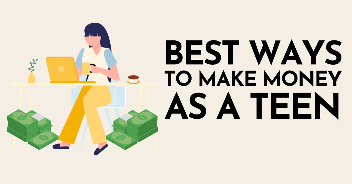 20 Best Ways For Teens To Make Money (2024)