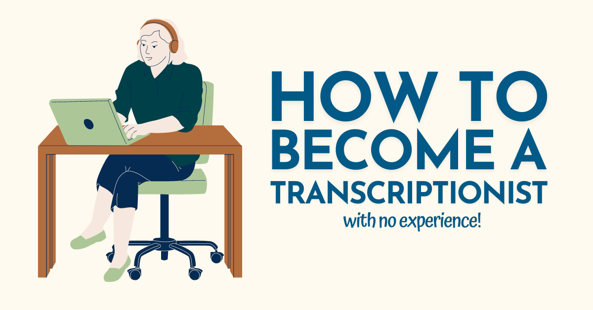 How To Become A Transcriptionist (With No Experience)